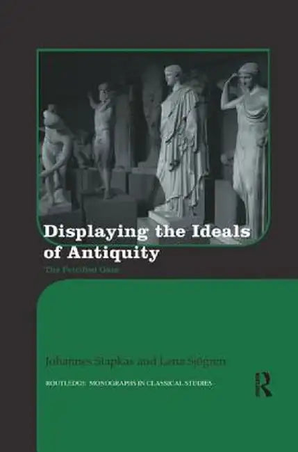 Displaying the Ideals of Antiquity: The Petrified Gaze by Johannes Siapkas