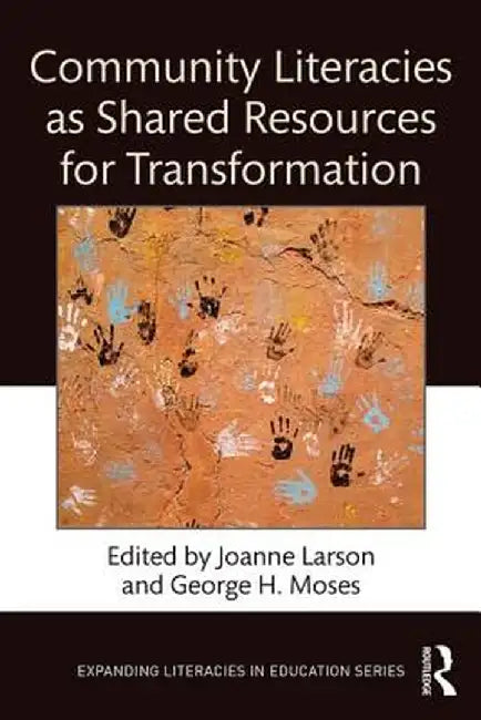 Community Literacies as Shared Resources for Transformation by Joanne Larson