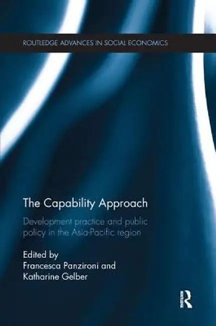 The Capability Approach: Development Practice and Public Policy in the Asia-Pacific Region by Francesca Panzironi