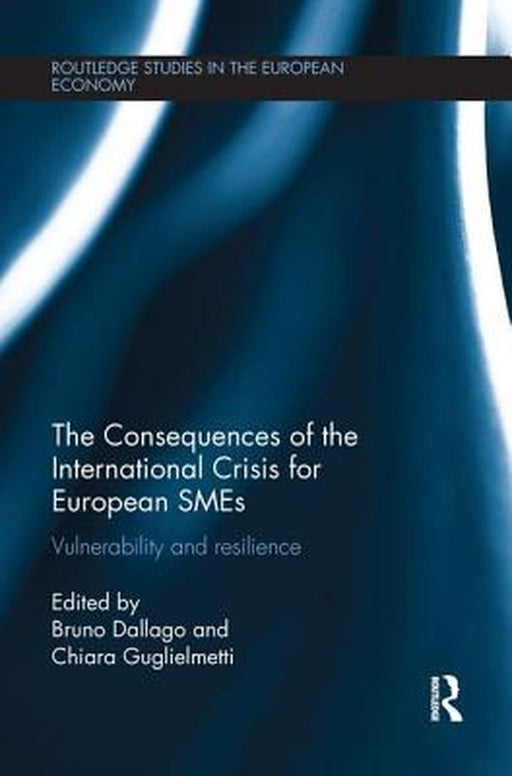The Consequences of the International Crisis for European SMEs: Vulnerability and Resilience by Bruno Dallago