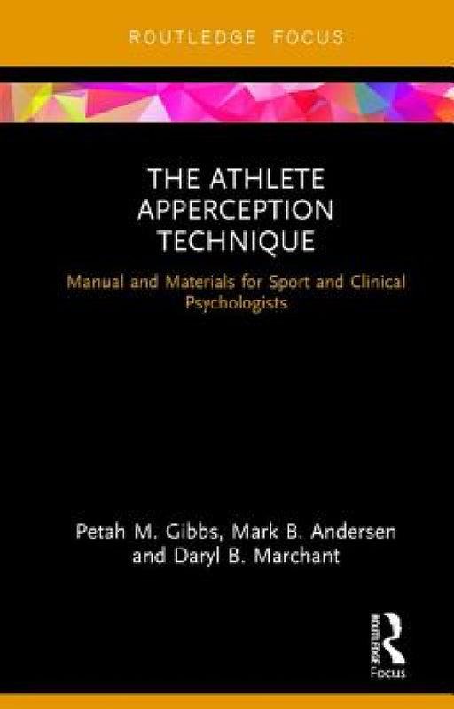 The Athlete Apperception Technique: Manual and Materials for Sport and Clinical Psychologists by Petah M. Gibbs, Mark B. Andersen, Daryl B. Marchant