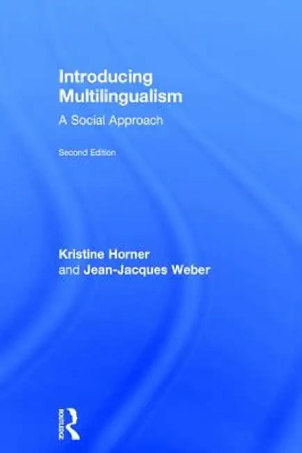 Introducing Multilingualism: A Social Approach by Kristine Horner