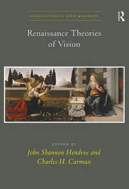 Renaissance Theories of Vision by Charles H. Carman
