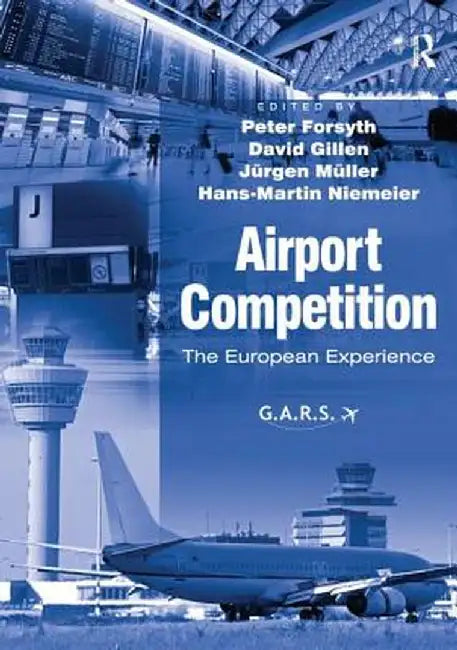 Airport Competition: The European Experience by David Gillen