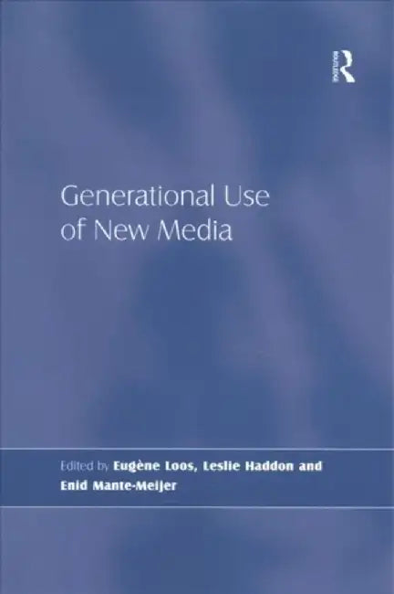 Generational Use of New Media. Edited by Eugne Loos, Leslie Haddon, and Enid Mante-Meijer by Leslie Haddon