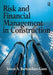 Risk and Financial Management in Construction by Simon A. Burtonshaw-Gunn