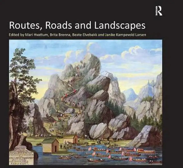 Routes, Roads and Landscapes by Brita Brenna
