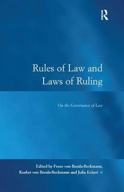 Rules of Law and Laws of Ruling: On the Governance of Law by Franz von Benda-Beckmann