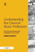 Understanding the Classical Music Profession: The Past, the Present and Strategies for the Future by Dawn Elizabeth Bennett