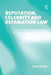 Reputation, Celebrity and Defamation Law by David Rolph