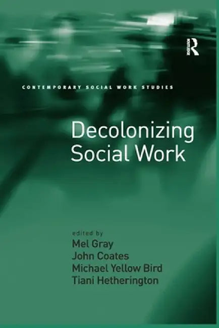Decolonizing Social Work by Mel Gray