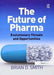 The Future of Pharma: Evolutionary Threats and Opportunities by Brian D. Smith