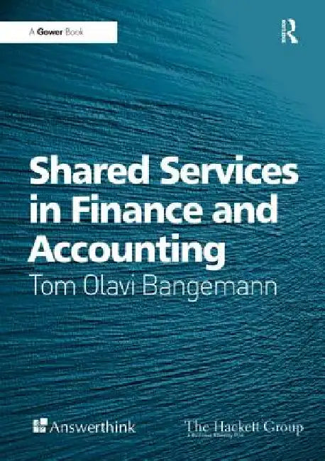Shared Services in Finance and Accounting by Tom Olavi Bangemann