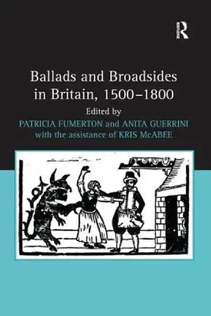 Ballads and Broadsides in Britain, 1500-1800 by Patricia Fumerton