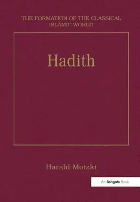 Hadith: Origins and Developments by Harald Motzki