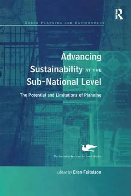 Advancing Sustainability at the Sub-National Level: The Potential and Limitations of Planning by Eran Feitelson