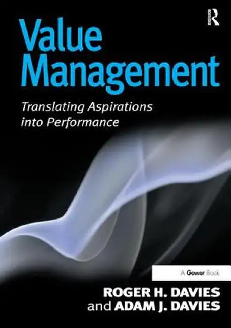 Value Management: Translating Aspirations into Performance by Roger H. Davies