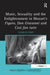 Music, Sexuality and the Enlightenment in Mozart's Figaro, Don Giovanni and Così fan tutte by Charles Ford