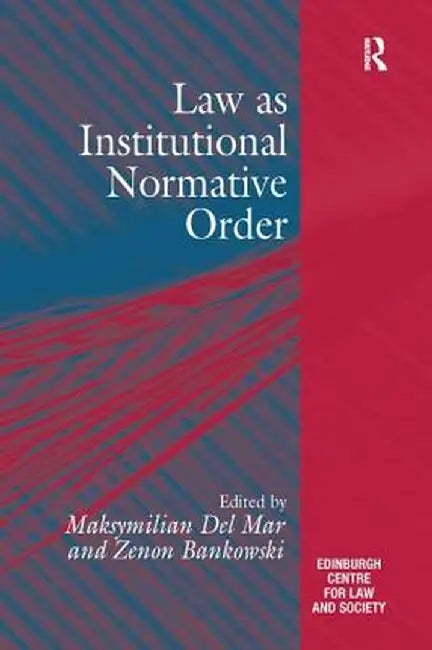 Law as Institutional Normative Order by Maksymilian Del Mar