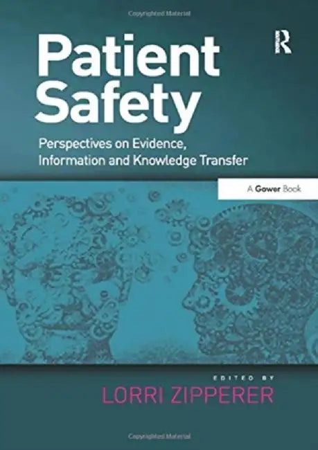 Patient Safety: Perspectives on Evidence, Information and Knowledge Transfer by Lorri Zipperer