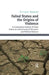 Failed States and the Origins of Violence: A Comparative Analysis of State Failure as a Root Cause of Terrorism and Political Violence by Tiffiany Howard