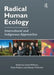 Radical Human Ecology: Intercultural and Indigenous Approaches by Rose Roberts
