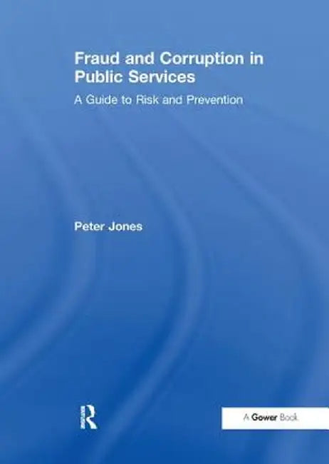 Fraud and Corruption in Public Services by Peter Tickner