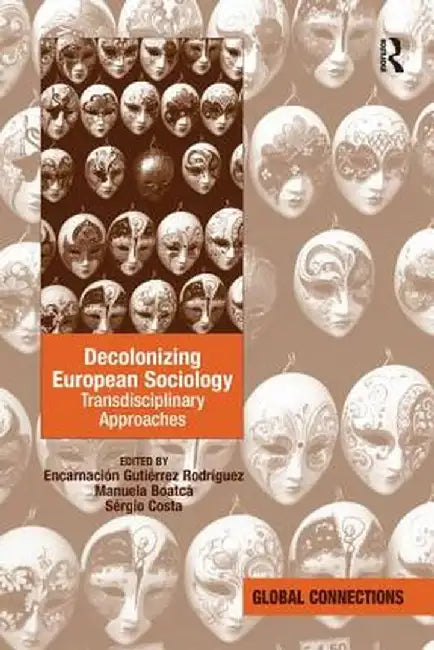 Decolonizing European Sociology: Transdisciplinary Approaches by Enca Gutierrez Rodriguez