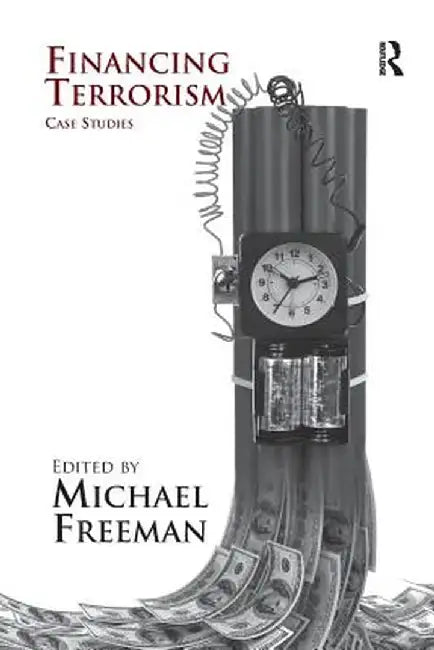Financing Terrorism: Case Studies by Michael Freeman
