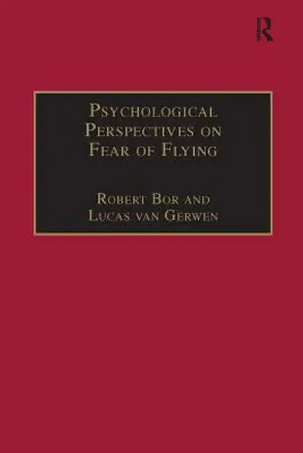 Psychological Perspectives on Fear of Flying by Lucas van Gerwen
