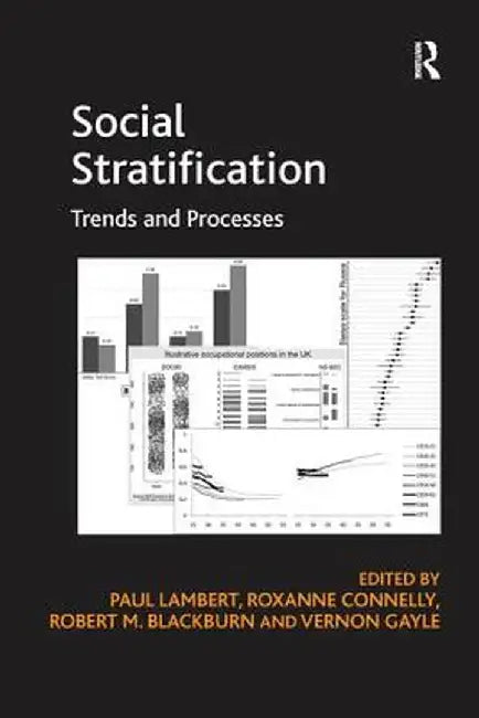 Social Stratification: Trends and Processes by Roxanne Connelly