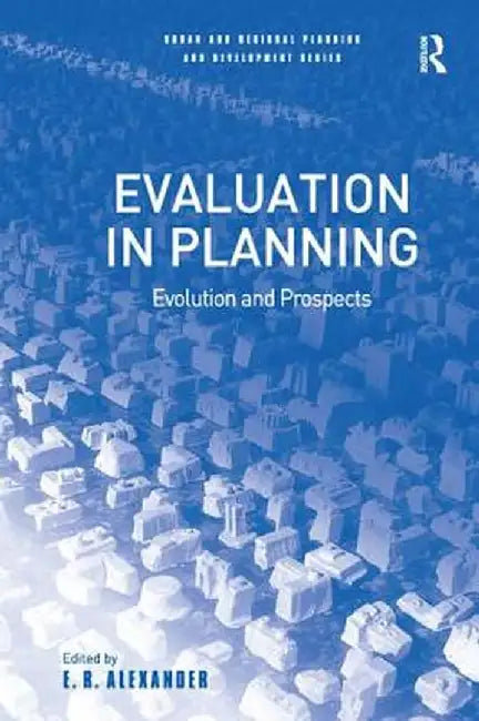 Evaluation in Planning: Evolution and Prospects by E.R. Alexander