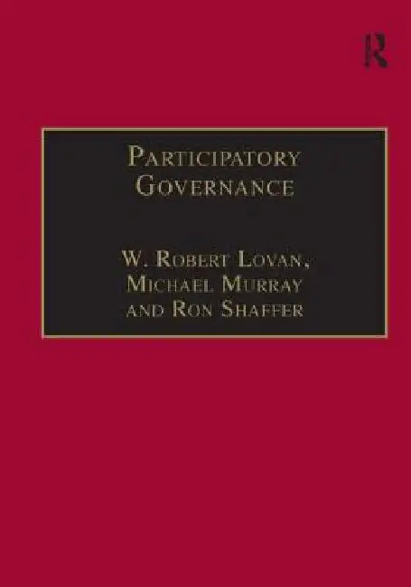 Participatory Governance: Planning, Conflict Mediation and Public Decision-Making in Civil Society by W. Robert Lovan