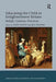 Educating the Child in Enlightenment Britain: Beliefs, Cultures, Practices by Jill Shefrin