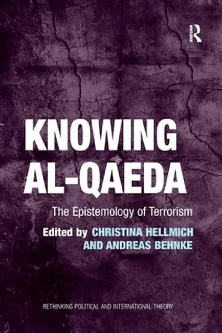 Knowing al-Qaeda: The Epistemology of Terrorism by Christina Hellmich