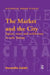 The Market and the City: Square, Street and Architecture in Early Modern Europe by Donatella Calabi