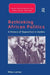 Rethinking African Politics: A History of Opposition in Zambia by Miles Larmer