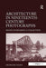 Architecture in Nineteenth-Century Photographs: Essays on Reading a Collection by Micheline Nilsen