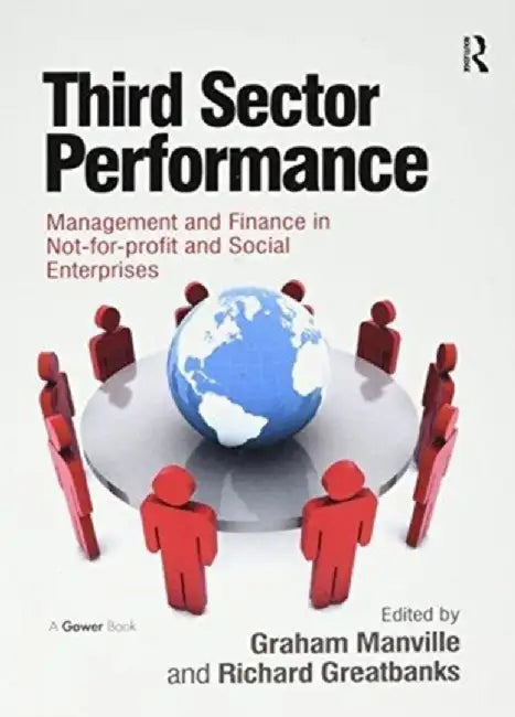 Third Sector Performance: Management and Finance in Not-For-Profit and Social Enterprises by Graham Manville