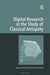 Digital Research in the Study of Classical Antiquity by Simon Mahony