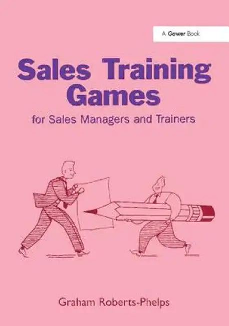 Sales Training Games: For Sales Managers and Trainers by Graham Roberts-Phelps
