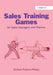 Sales Training Games: For Sales Managers and Trainers by Graham Roberts-Phelps
