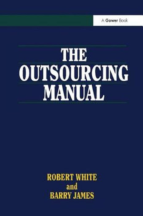 The Outsourcing Manual by Robert White