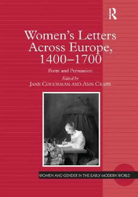 Women's Letters Across Europe, 1400-1700: Form and Persuasion by Couchman Jane