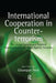 International Cooperation in Counter-terrorism: The United Nations and Regional Organizations in the Fight Against Terrorism by Giuseppe Nesi