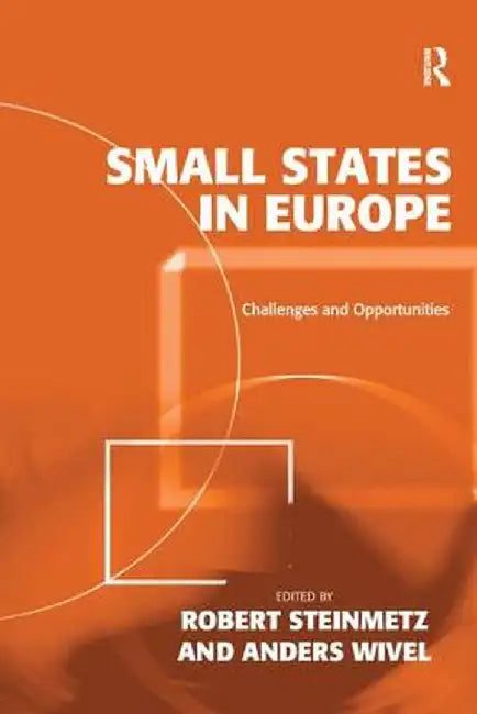 Small States in Europe: Challenges and Opportunities by Robert Steinmetz