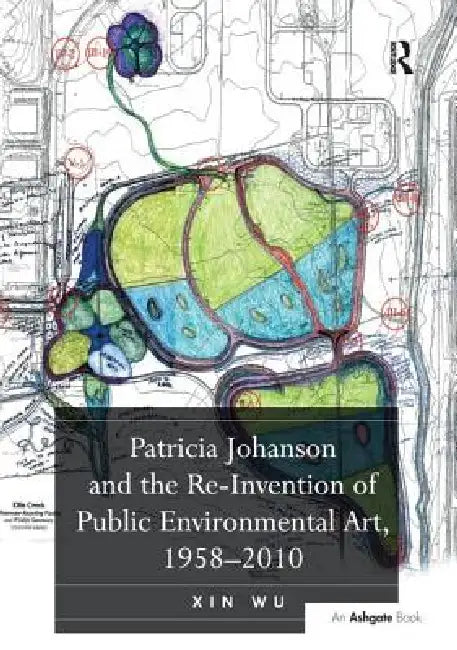 Patricia Johanson and the Re-Invention of Public Environmental Art, 1958 2010 by Xin Wu