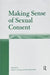 Making Sense of Sexual Consent by Mark Cowling