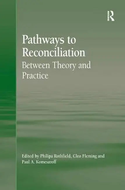 Pathways to Reconciliation: Between Theory and Practice by Cleo Fleming