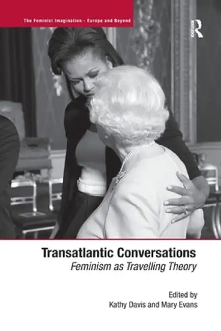 Transatlantic Conversations: Feminism as Travelling Theory by Mary Evans